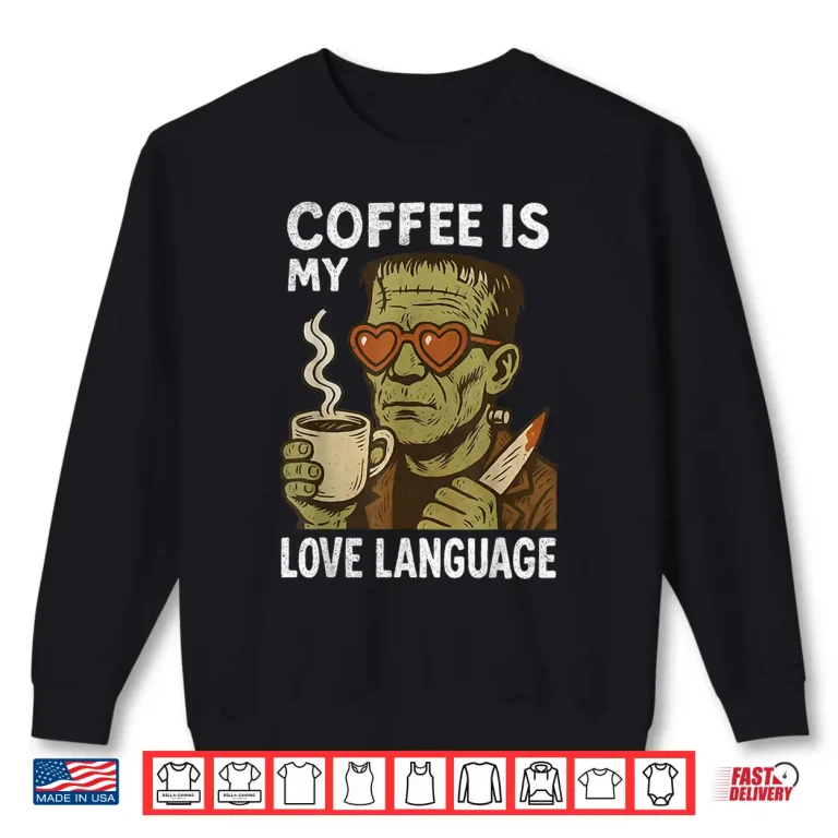 Sweatshirt Retro Frankenstein Monster Lover Coffee Is My Love Language Shirt