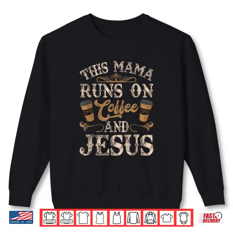 Sweatshirt This Mama Runs On Coffee and Jesus Coffee Lover Christian Shirt