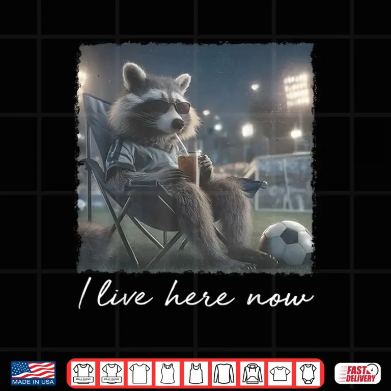 Design I Live here Now Funny Soccer Mom Raccoon Game Day Sideline Shirt
