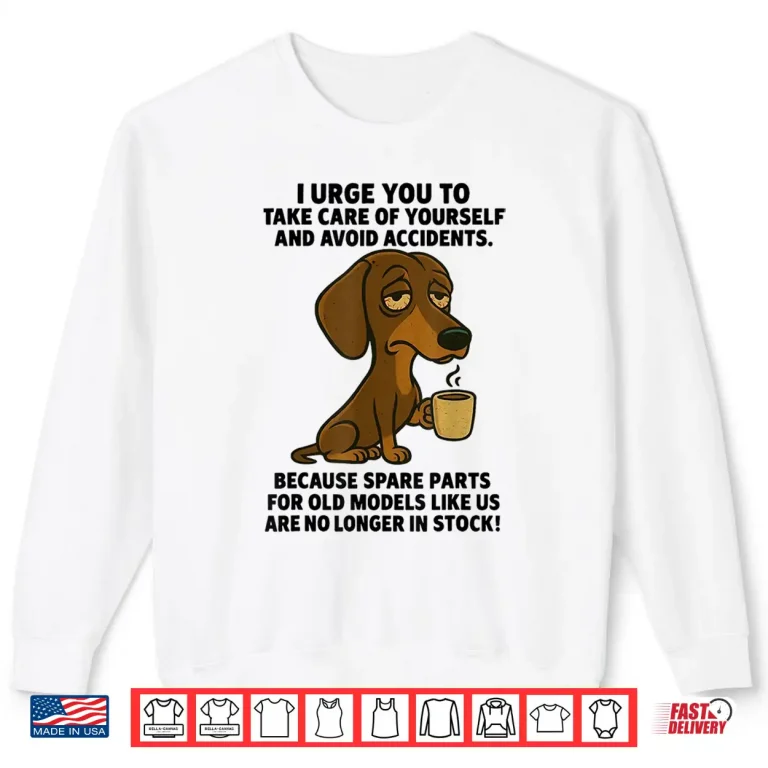 Sweatshirt I Urge You to Take Care of Yourself Funny Dachshund Shirt
