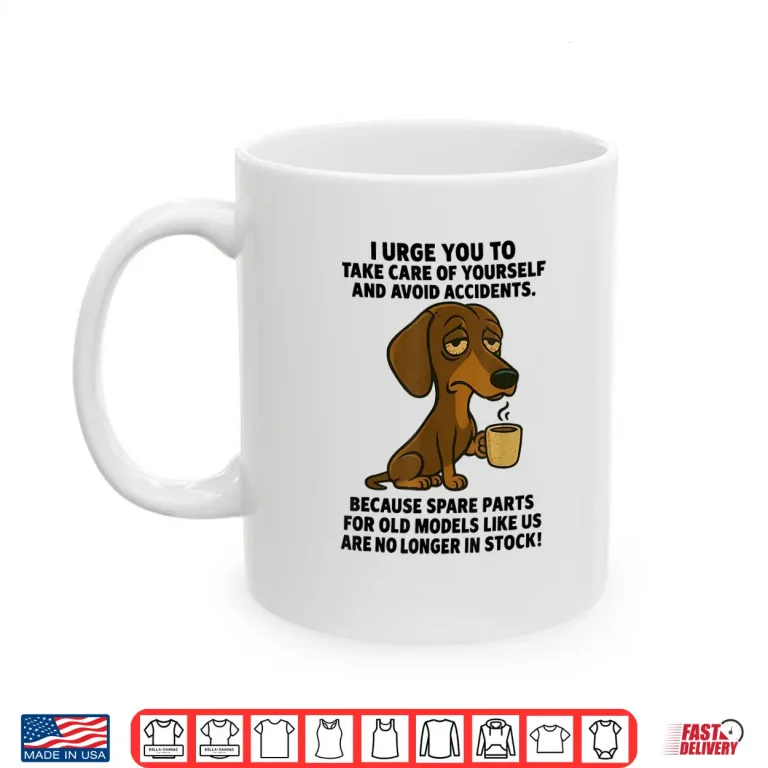 Mug I Urge You to Take Care of Yourself Funny Dachshund Shirt