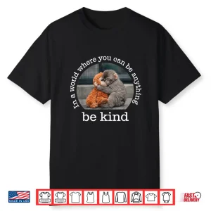 Monkey Punch In The World Where You Can Be Anything Be Kind Shirt