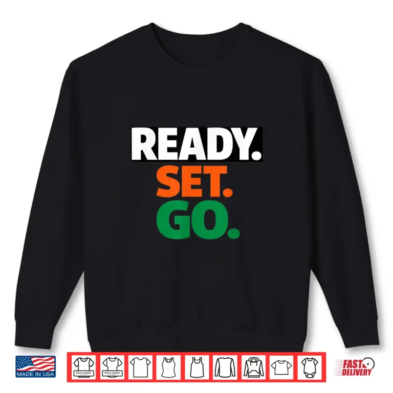 Sweatshirt Ready Go Marathon Go Time Get Moving Sprinter 10k 5k Race Shirt