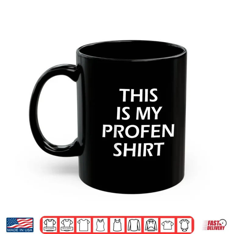 Mug This is My Profen Shirt