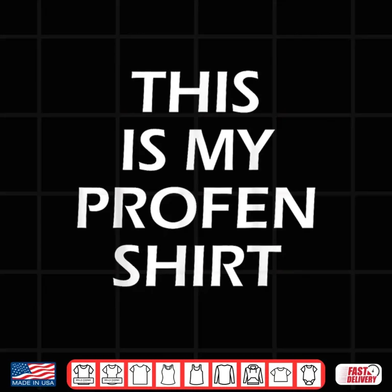 Design This is My Profen Shirt