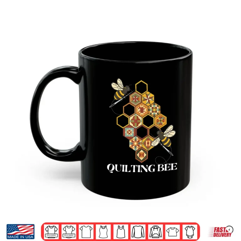 Mug Funny Quilting Bee Quilt Lover Sewing Hobby Design Shirt