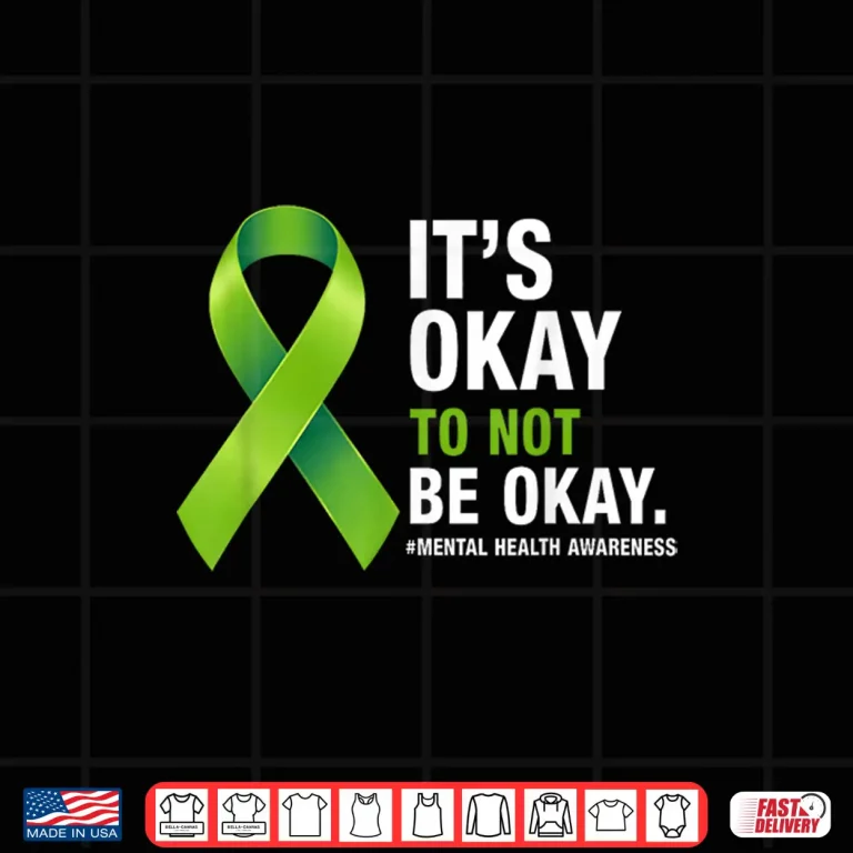 Design Its Okay to Not Be Okay Mental Health Awareness Green Ribbon Shirt