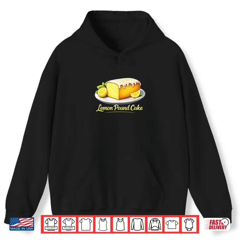 Hoodie Lemon Pound Cake Bakery Dessert Food Lover Shirt