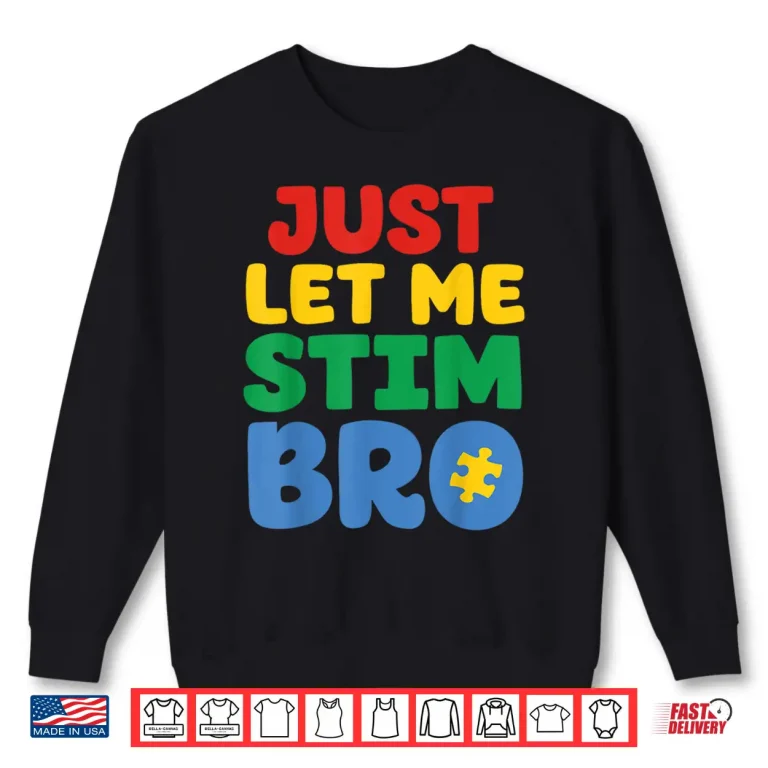Sweatshirt Just Let Me Stim Kids Shirt Autism Awareness Shirt