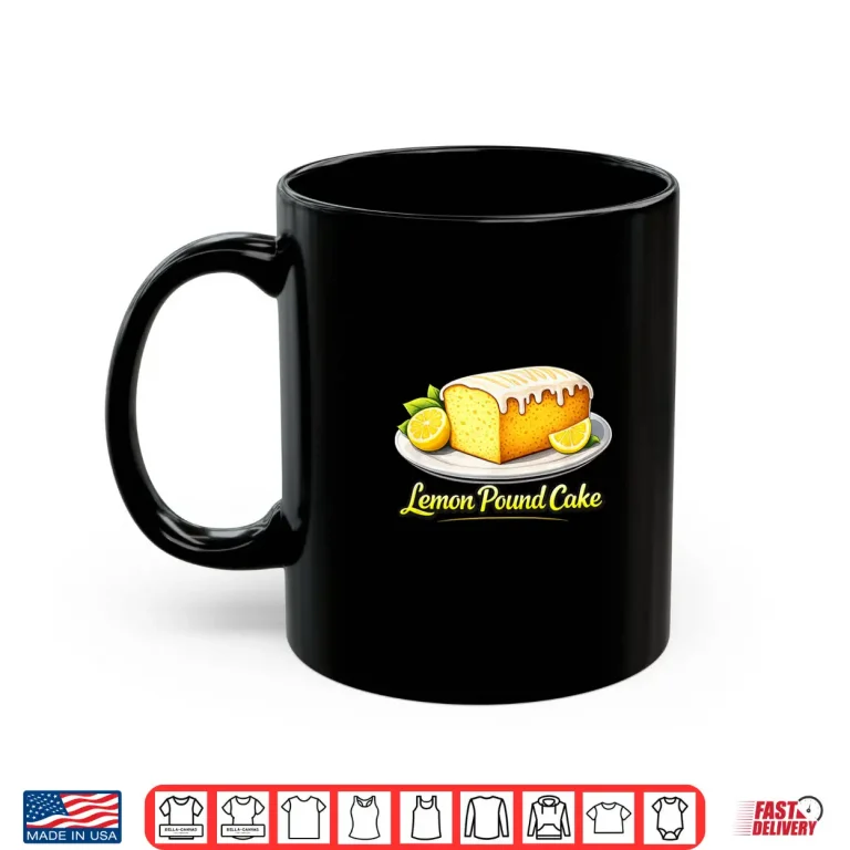 Mug Lemon Pound Cake Bakery Dessert Food Lover Shirt