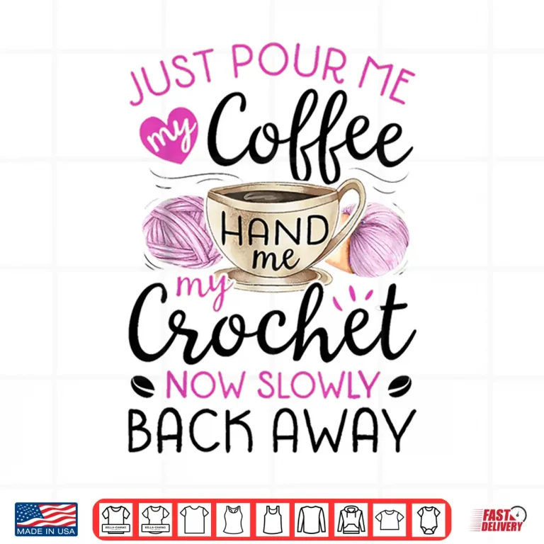 Design Crochet Coffee Lover Hand Me My Crochet And Walk Away Shirt