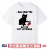 I Can Hear You But I’M Not Listening Funny Cat Lover Coffee Shirt