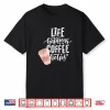 Life Happens Coffee Helps Funny Coffee Lover Shirt