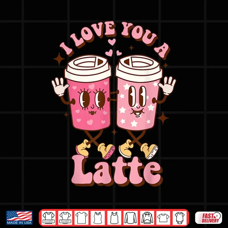 Design I Love You A Latte Retro Valentines Day Coffee Lover Gifts Shirt