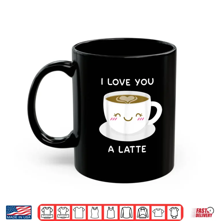 Mug I Love You a Latte Coffee Lover Heart Tshirt Valentine Gift Shirt