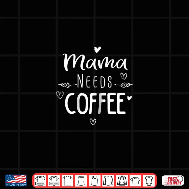 Design Mama Needs Coffee Lover Shirt for Mom Caffeine Tee Weekend