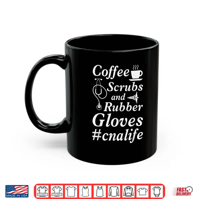 Mug Nurse Mom Coffee Lover Cna Nurse Everyday Tshirt Gift Idea