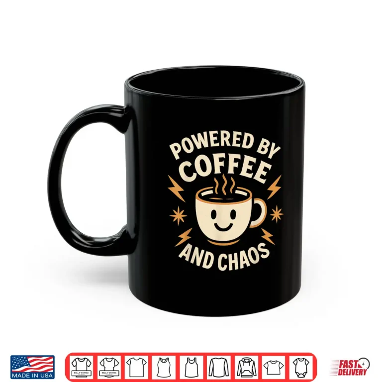 Mug Powered by Coffee and Chaos Funny ADHD Caffeine Lover Shirt
