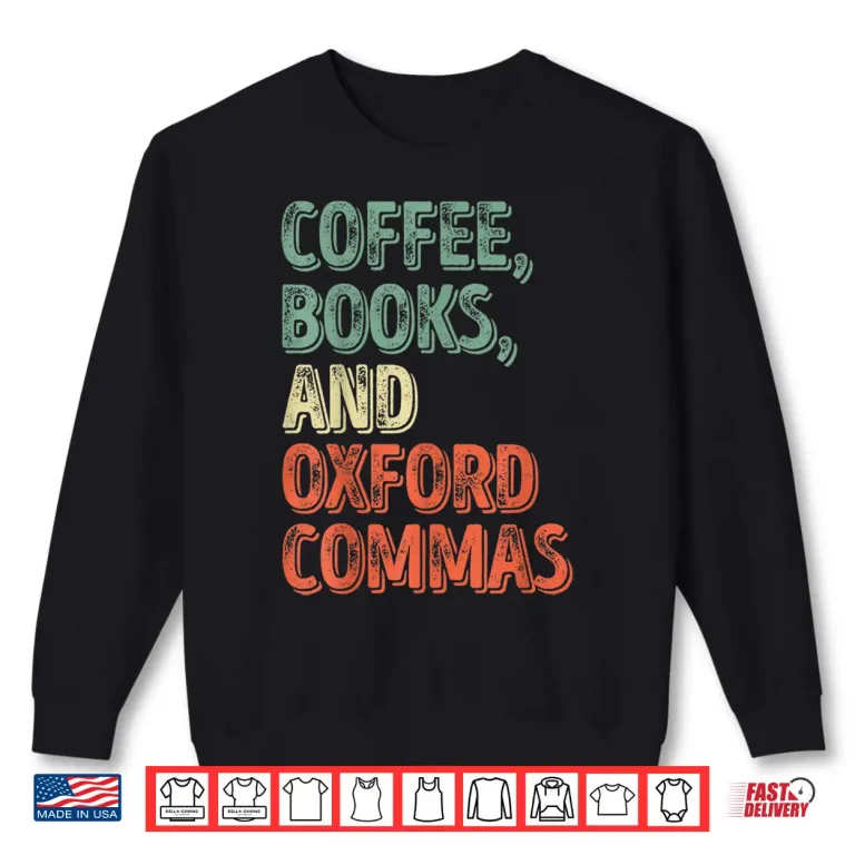 Sweatshirt Reading Lover Reader Shirt Coffee Books And Oxford Commas Shirt