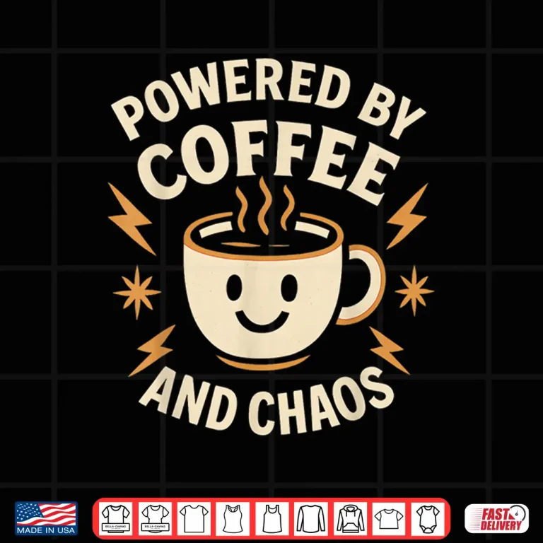 Design Powered by Coffee and Chaos Funny ADHD Caffeine Lover Shirt