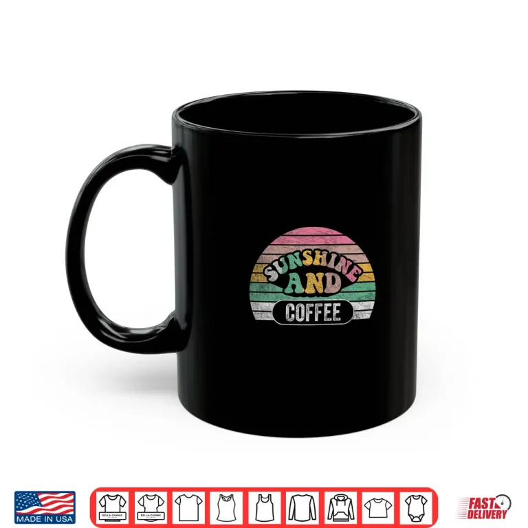 Mug Retro Vintage Coffee Lover Gifts Sunshine And Coffee Women Shirt