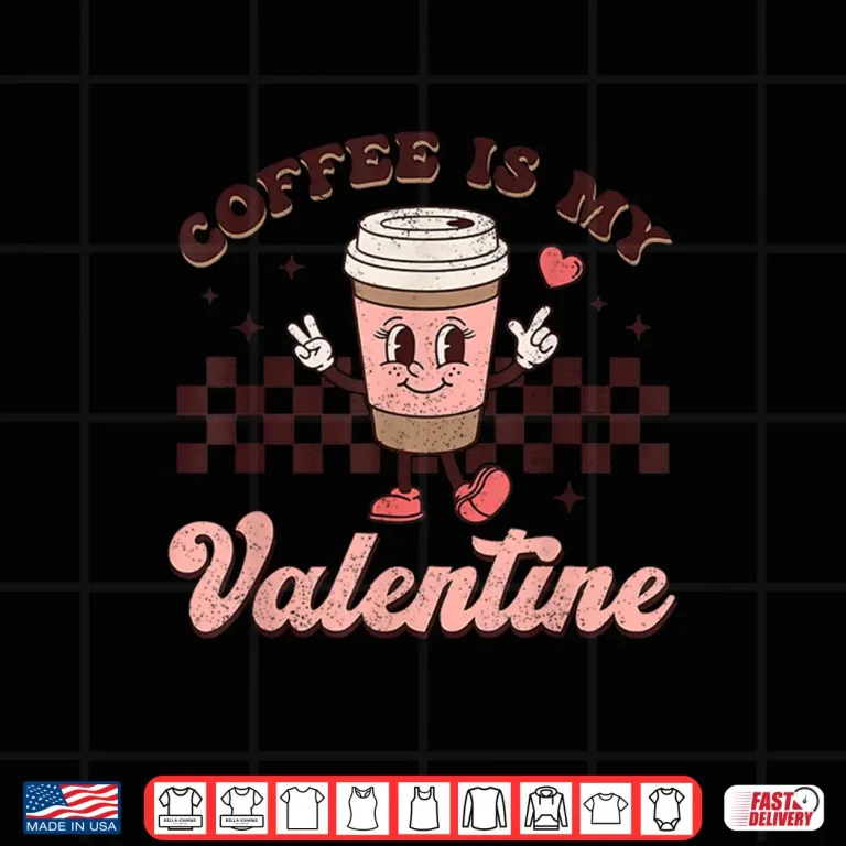 Design Retro Groovy Coffee Is My Valentine Day Coffee Lover Womens Shirt