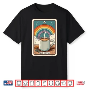 The Coffee Tarot Card Coffee Lover Funny Coffee Shirt