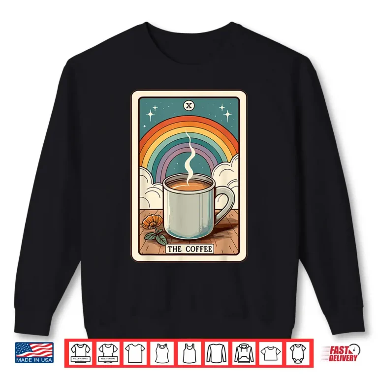 Sweatshirt The Coffee Tarot Card Coffee Lover Funny Coffee Shirt