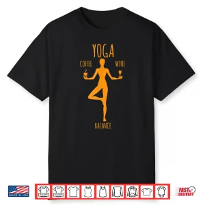 Yoga Balance Coffee & Wine Yoga Lover Funny Gift T Shirt