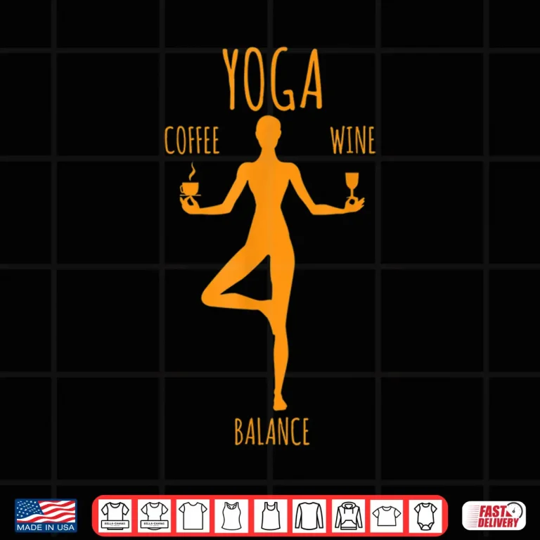 Design Yoga Balance Coffee Wine Yoga Lover Funny Gift T Shirt