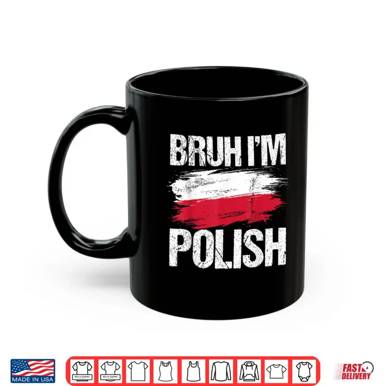 Mug Bruh Im Polish Funny Polska Polish Flag Boys Teacher Shirt