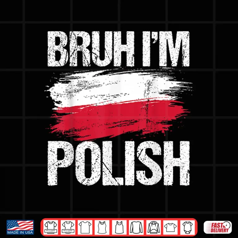 Design Bruh Im Polish Funny Polska Polish Flag Boys Teacher Shirt