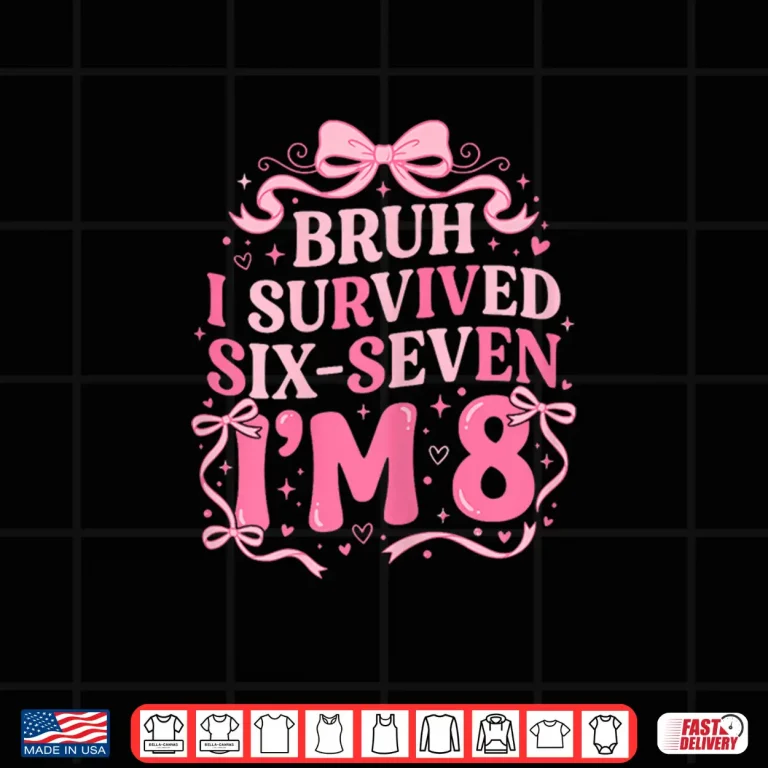Design Bruh I Survived Six Seven Im Eight Years Old Coquette Shirt