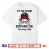 Funny Scheduling Aide Its Fine Everything Is Fine Shirt