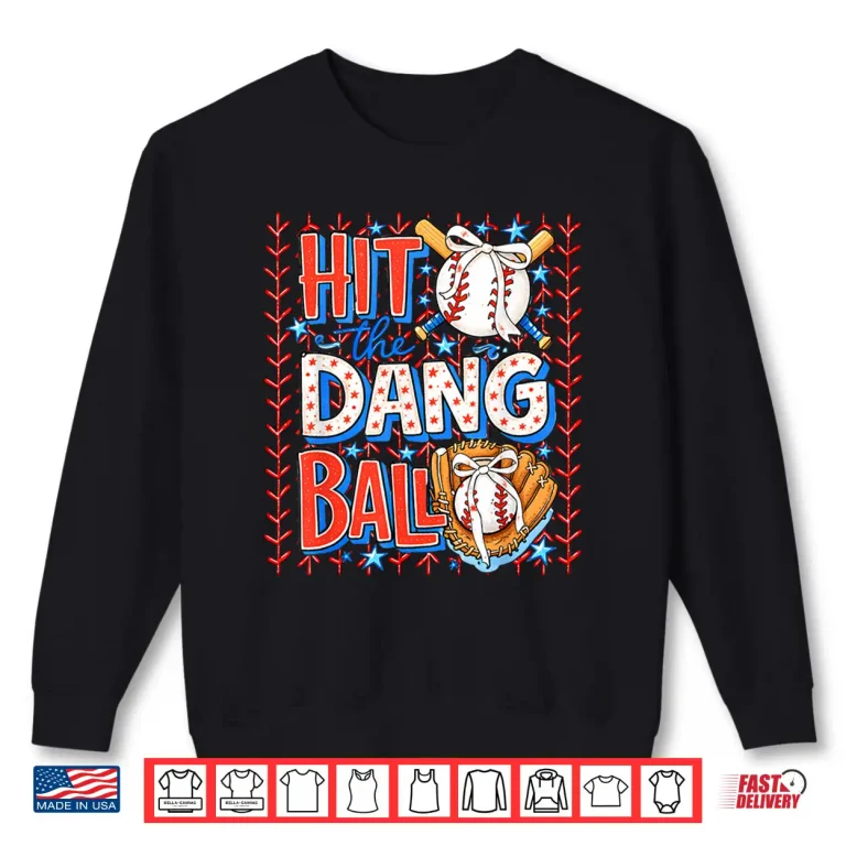 Sweatshirt Hit The Dang Ball Baseball Season Game Day Sports Shirt