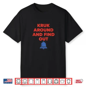 Kruk Around And Find Out Baseball Fan Funny Slogan Shirt