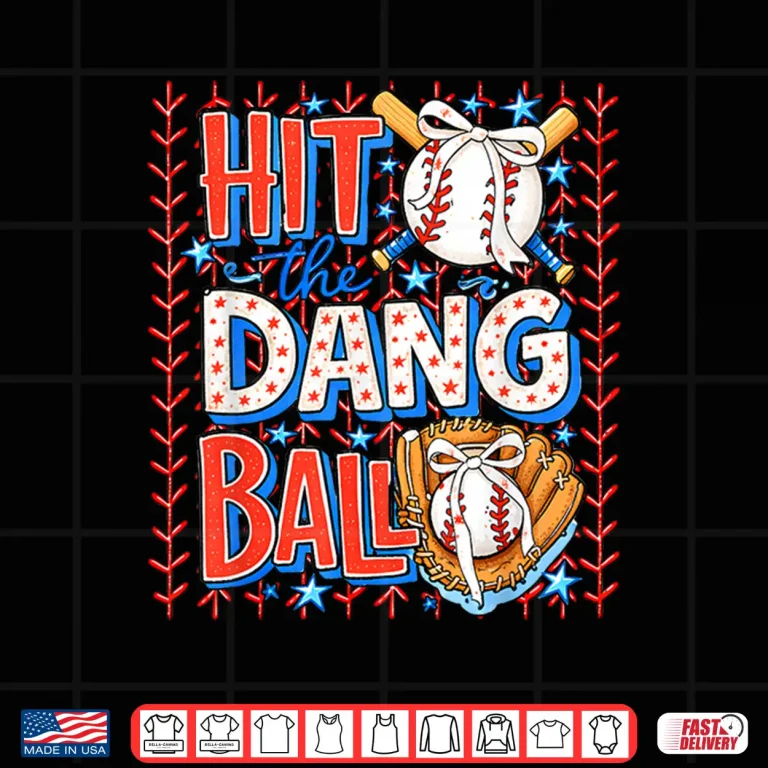 Design Hit The Dang Ball Baseball Season Game Day Sports Shirt