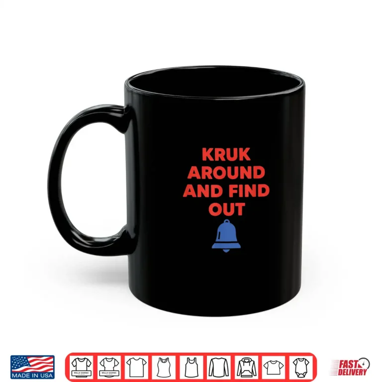 Mug Kruk Around And Find Out Baseball Fan Funny Slogan Shirt