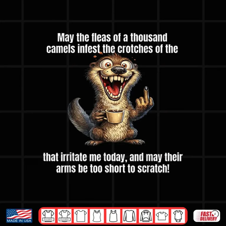 Design May The Fleas Of A Thousand Camels Infest The Crotch Shirt