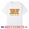 When God Made Me He Grinned And Said Sarcastic Saying Shirt