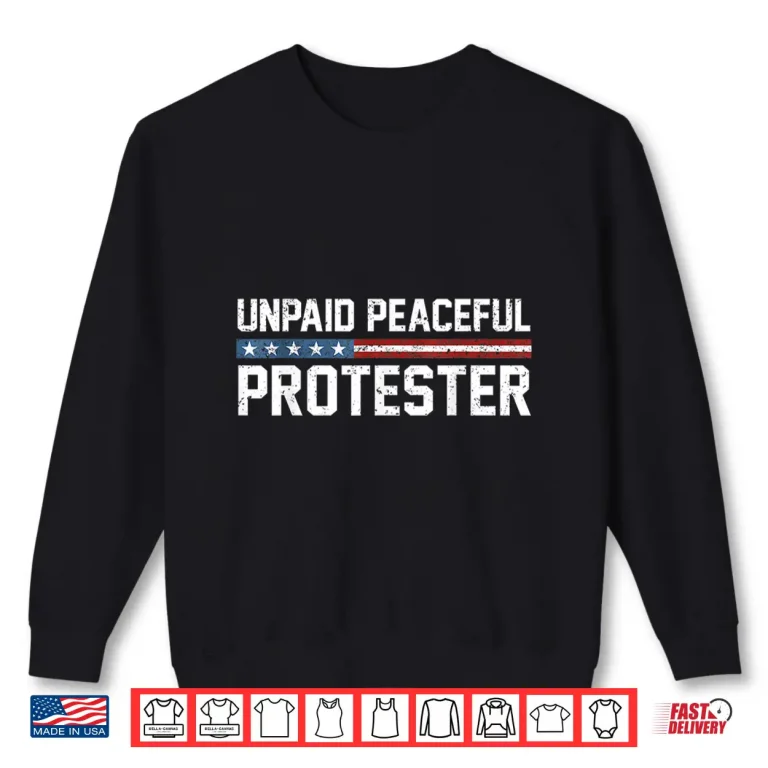 Sweatshirt Unpaid Peaceful Protester Professional Statement Identity Shirt