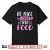 Be Nice I Cook Your Food Chef Cooking Culinary Foodie Shirt