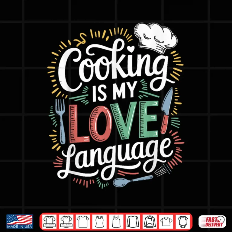 Design Cooking Is My Love Language Culinary Chef Kitchen Cook Shirt