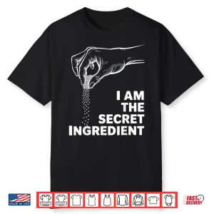 Funny Culinary Cook Kitchen Chef Im The Secret Ingredient Shirt