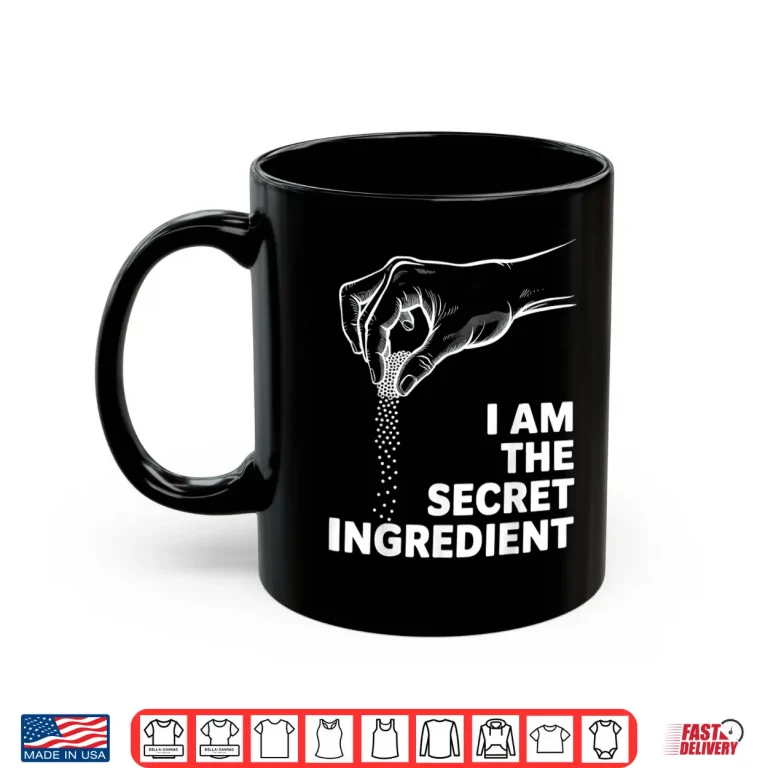 Mug Funny Culinary Cook Kitchen Chef Im The Secret Ingredient Shirt