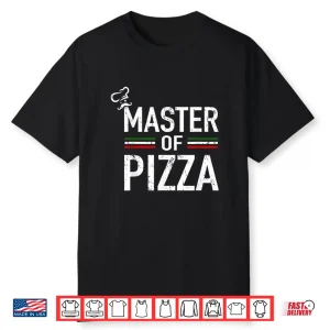 Master Of Pizza Italy Pizza Master Pizza Cooking Chef Shirt