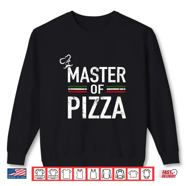 Sweatshirt Master Of Pizza Italy Pizza Master Pizza Cooking Chef Shirt