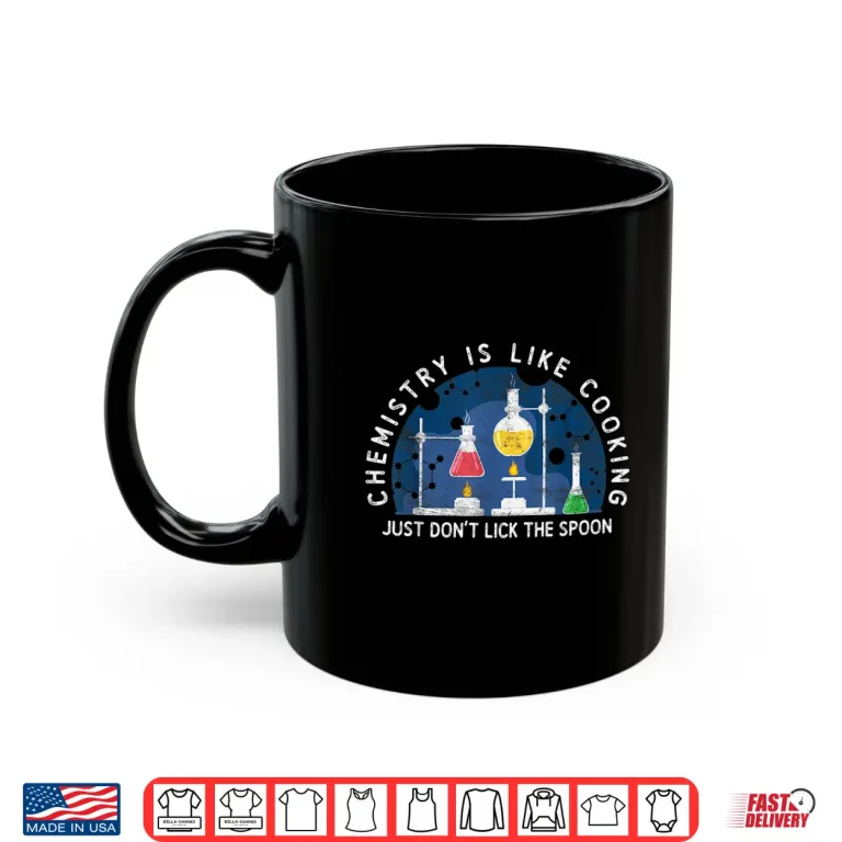 Mug Chemistry Is Like Cooking Science Nerd Funny Chemist Gift Shirt