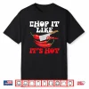 Chop It Like Its Hot Cooking Mexican Spicy Food Lover Shirt