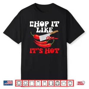 Chop It Like Its Hot Cooking Mexican Spicy Food Lover Shirt